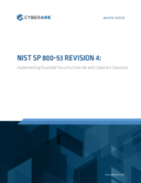 NIST SP 800-53 Revision 4: Implementing Essential Security Controls with CyberArk® Solutions
