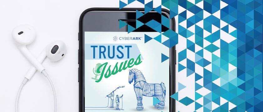 Trust Issues Podcast: A 2022 Cyber Episodes Replay