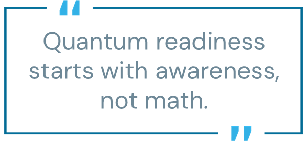 Pull quote reading: 'Quantum readiness starts with awareness, not math,' emphasizing the importance of preparation and machine identity awareness in a post-quantum world.