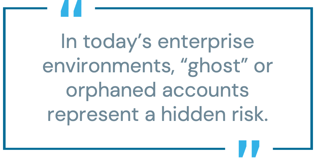 Pull quote: "In today&rsquo;s enterprise environments, 'ghost' or orphaned accounts represent a similar hidden risk."