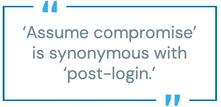 Pull quote, reading: &ldquo;'Assume compromise' is synonymous with 'post-login.'"