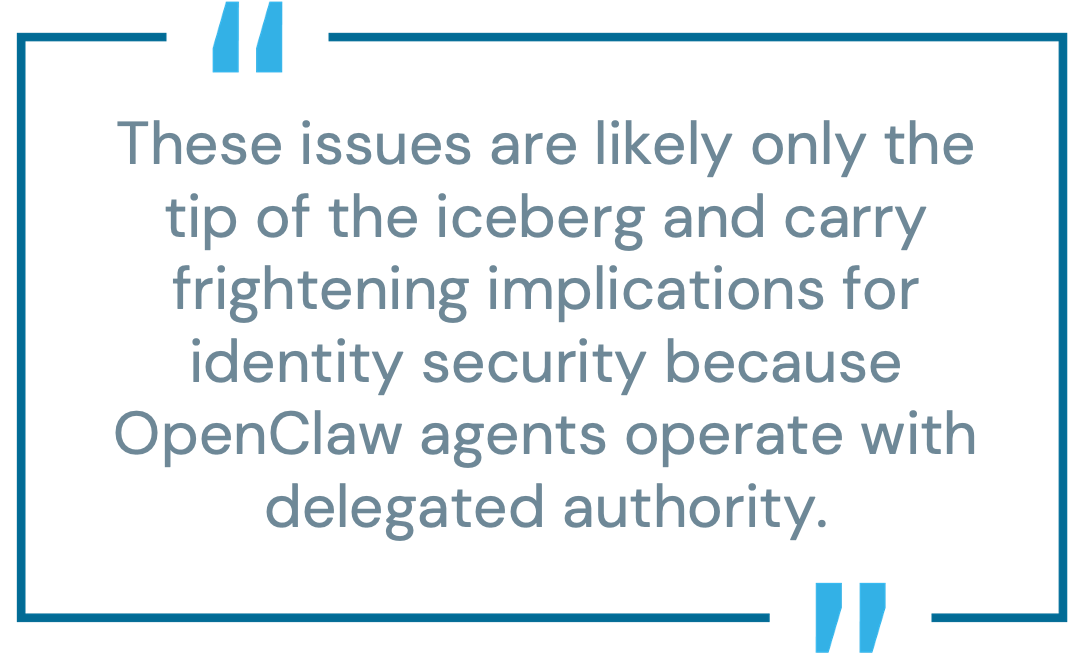 Pull quote, reading: &ldquo;These issues are likely only the tip of the iceberg and carry frightening implications for identity security because OpenClaw agents operate with delegated authority.&rdquo;